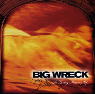 Big Wreck: In Loving Memory Of... 
